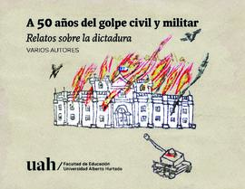 A los 50 años del golpe civil militar. Relatos de la dictadura en Chile