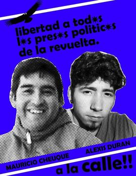 Libertad a todos los presos políticos de la revuelta Mauricio Cheuque y Alexis Durán