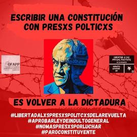 Escribir una constitución con presos políticos es volver a la dictadura