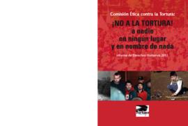 Informe de Derechos Humanos 2011 ¡NO A LA TORTURA! a nadie en ningún lugar y en nombre de nada
